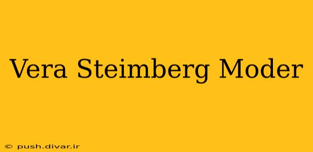 Vera Steimberg Moder