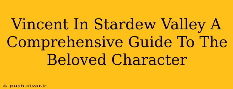 Vincent In Stardew Valley A Comprehensive Guide To The Beloved Character