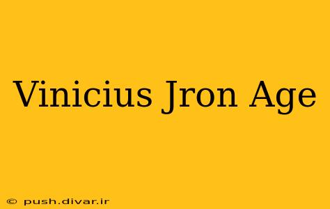 Vinicius Jron Age