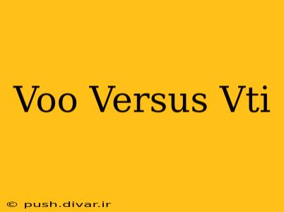 Voo Versus Vti