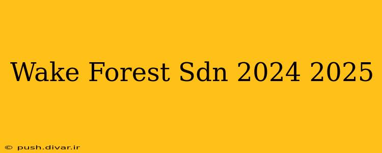 Wake Forest Sdn 2024 2025