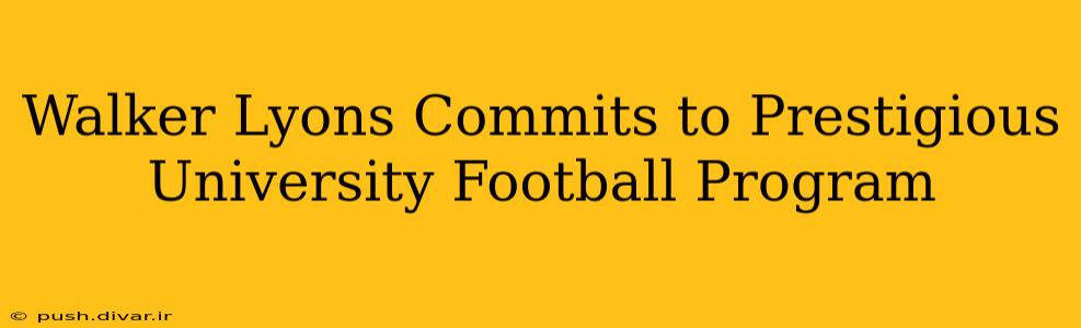 Walker Lyons Commits to Prestigious University Football Program
