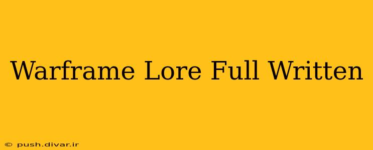 Warframe Lore Full Written
