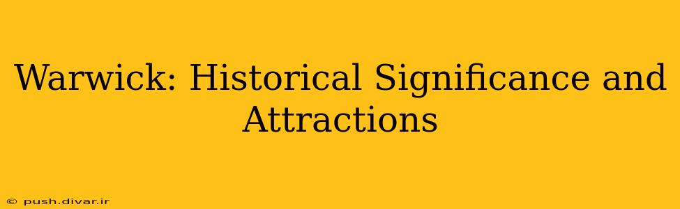 Warwick: Historical Significance and Attractions