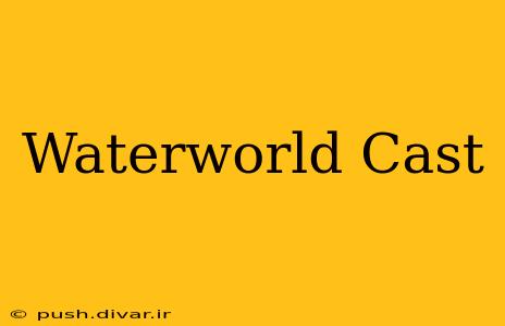 Waterworld Cast