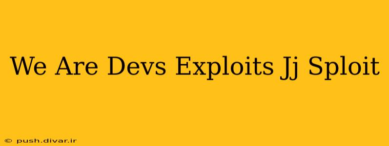 We Are Devs Exploits Jj Sploit