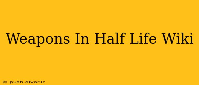 Weapons In Half Life Wiki