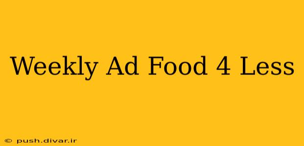 Weekly Ad Food 4 Less