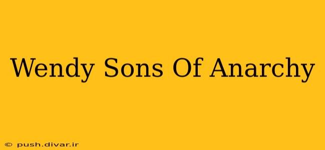 Wendy Sons Of Anarchy