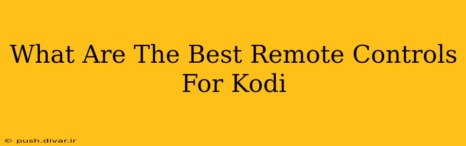 What Are The Best Remote Controls For Kodi