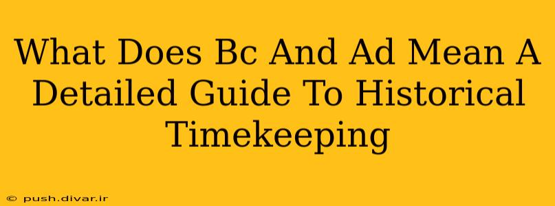 What Does Bc And Ad Mean A Detailed Guide To Historical Timekeeping