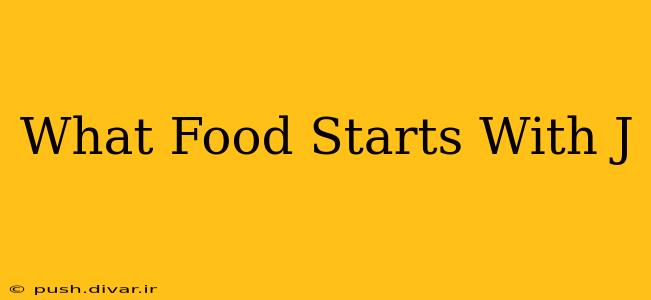 What Food Starts With J