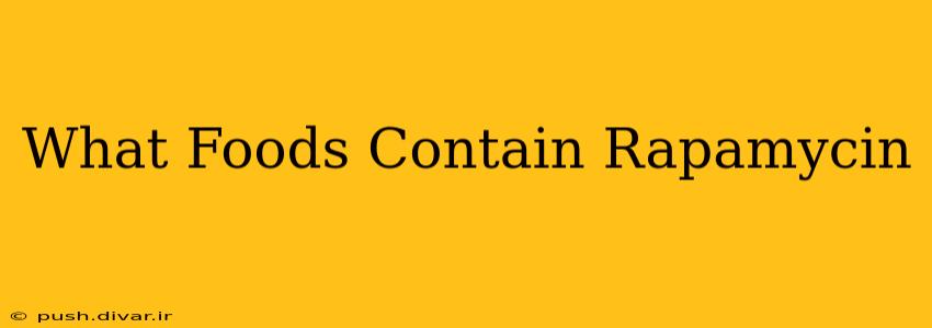 What Foods Contain Rapamycin