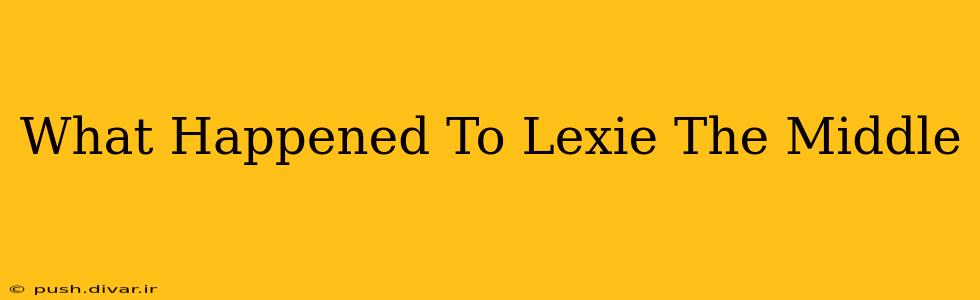 What Happened To Lexie The Middle
