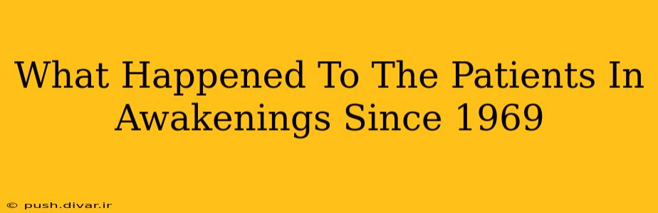 What Happened To The Patients In Awakenings Since 1969