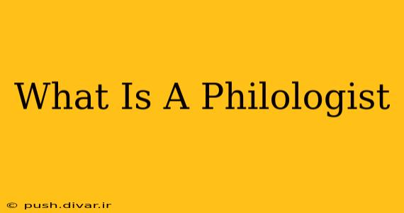 What Is A Philologist
