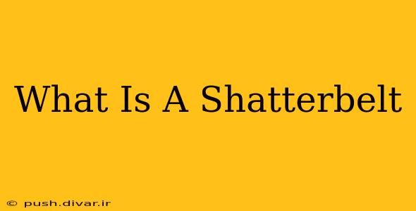 What Is A Shatterbelt
