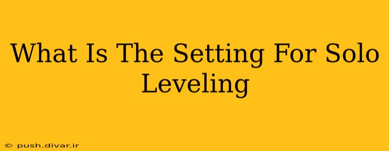 What Is The Setting For Solo Leveling