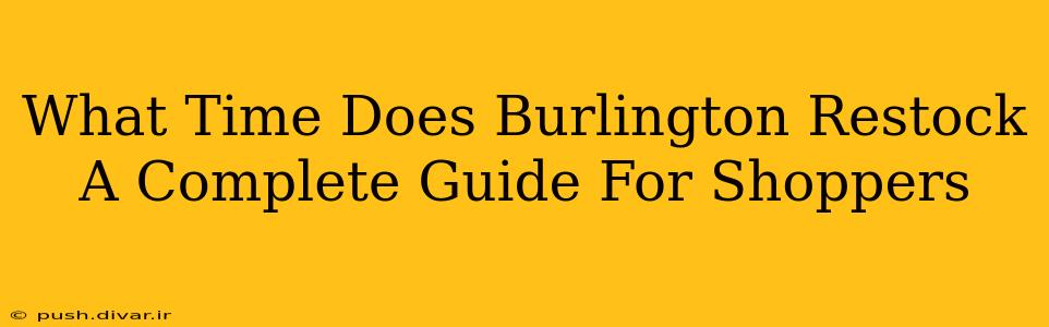 What Time Does Burlington Restock A Complete Guide For Shoppers