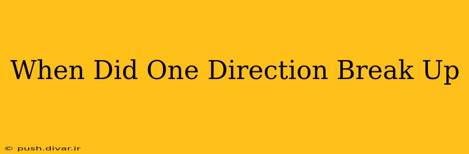 When Did One Direction Break Up