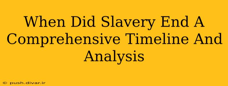 When Did Slavery End A Comprehensive Timeline And Analysis
