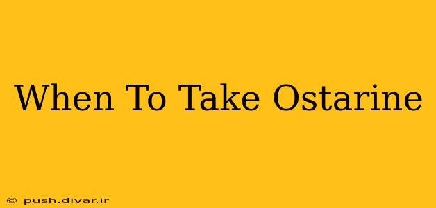 When To Take Ostarine