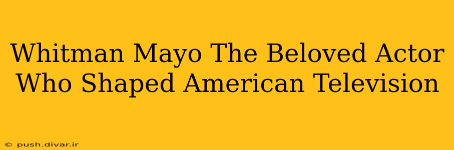 Whitman Mayo The Beloved Actor Who Shaped American Television