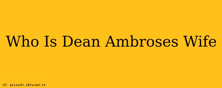 Who Is Dean Ambroses Wife