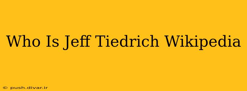 Who Is Jeff Tiedrich Wikipedia