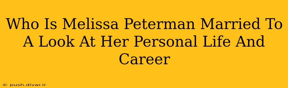 Who Is Melissa Peterman Married To A Look At Her Personal Life And Career