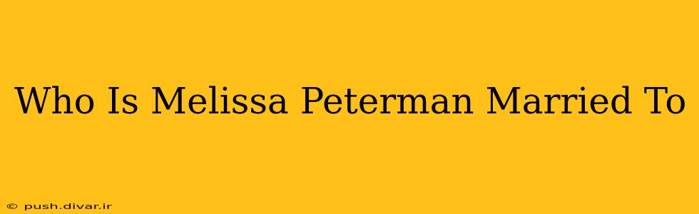 Who Is Melissa Peterman Married To