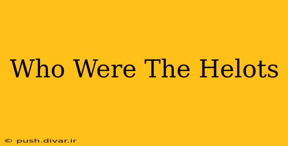 Who Were The Helots