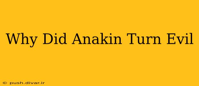 Why Did Anakin Turn Evil