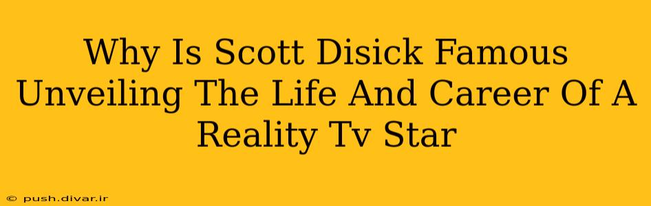 Why Is Scott Disick Famous Unveiling The Life And Career Of A Reality Tv Star