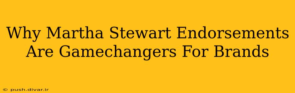 Why Martha Stewart Endorsements Are Gamechangers For Brands
