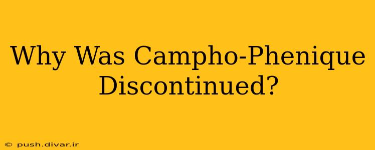 Why Was Campho-Phenique Discontinued?