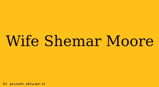 Wife Shemar Moore