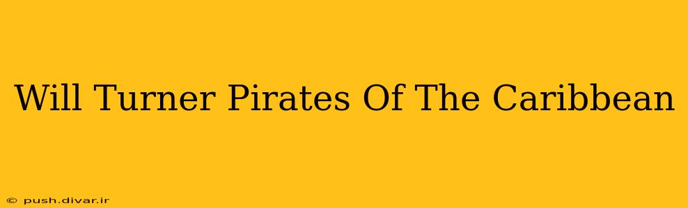 Will Turner Pirates Of The Caribbean
