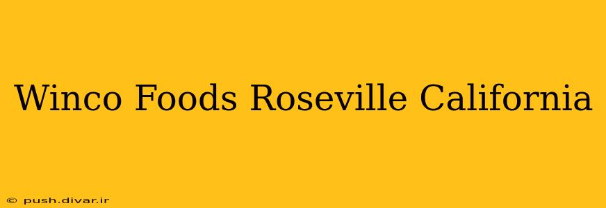 Winco Foods Roseville California