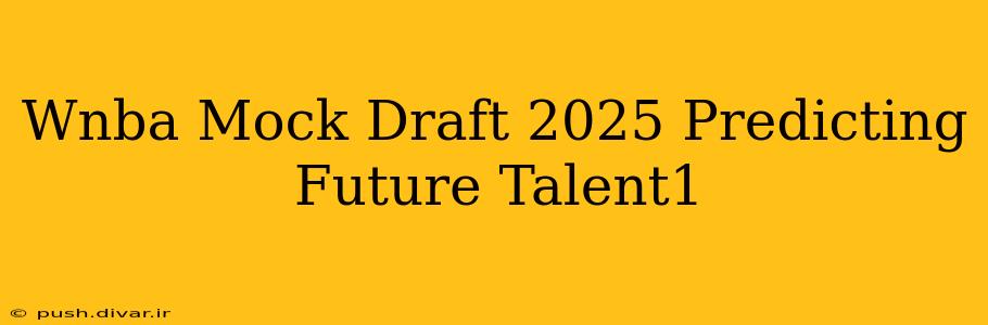 Wnba Mock Draft 2025 Predicting Future Talent1