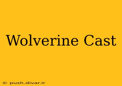 Wolverine Cast