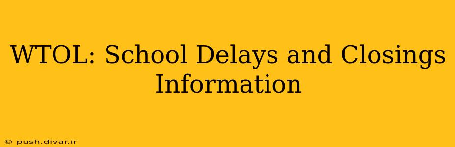 WTOL: School Delays and Closings Information