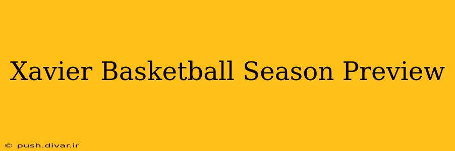 Xavier Basketball Season Preview
