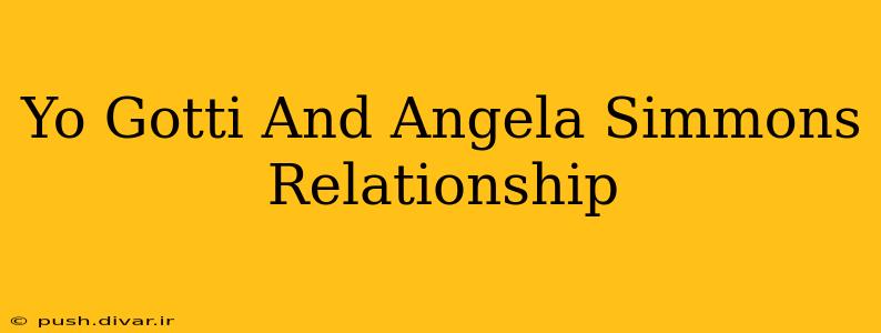 Yo Gotti And Angela Simmons Relationship