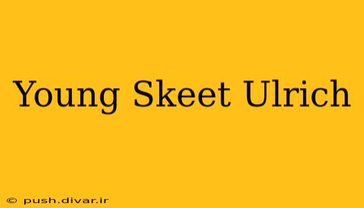 Young Skeet Ulrich