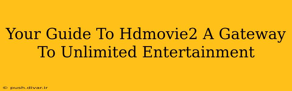 Your Guide To Hdmovie2 A Gateway To Unlimited Entertainment