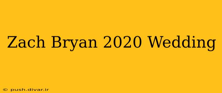 Zach Bryan 2020 Wedding