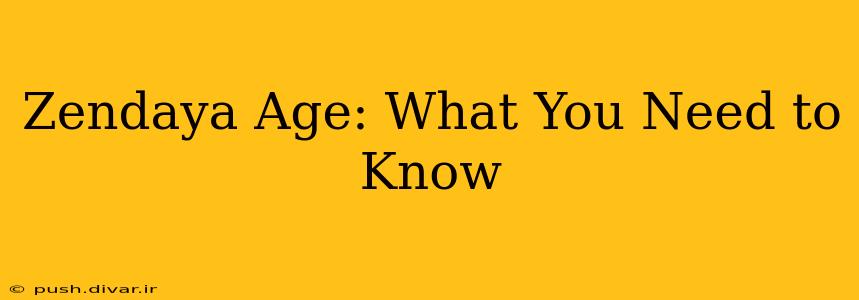 Zendaya Age: What You Need to Know