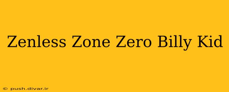 Zenless Zone Zero Billy Kid